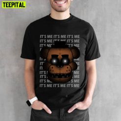 It’s Me (Five Nights At Freddy’s) Unisex T-Shirt