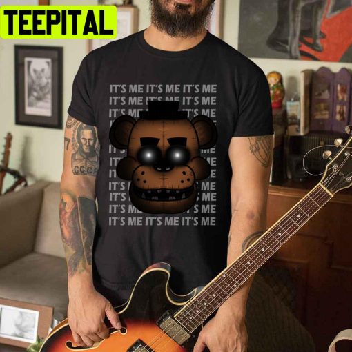 It’s Me (Five Nights At Freddy’s) Unisex T-Shirt