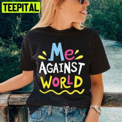 Me Against World Unisex T-Shirt