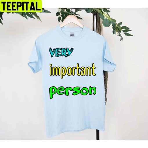 Very Important Person Unisex T-Shirt