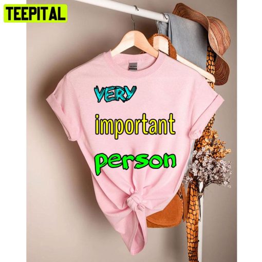 Very Important Person Unisex T-Shirt