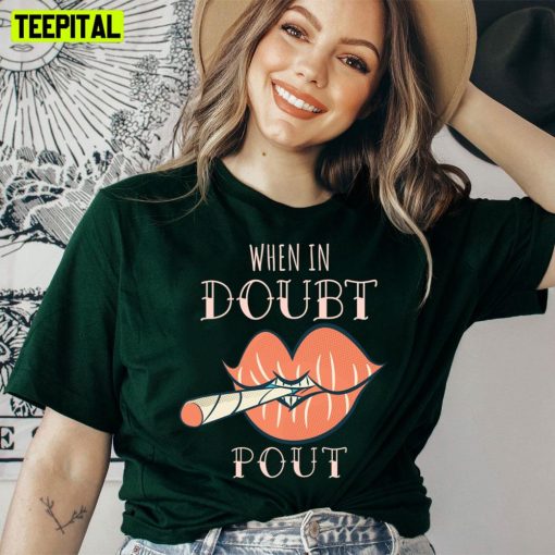 When In Doubt Pout Funny Unisex T-Shirt