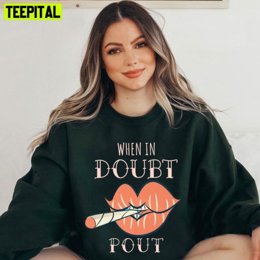 When In Doubt Pout Funny Unisex T-Shirt