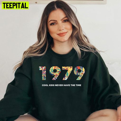 1979 Cool Kids Never Have The Time Unisex T-Shirt