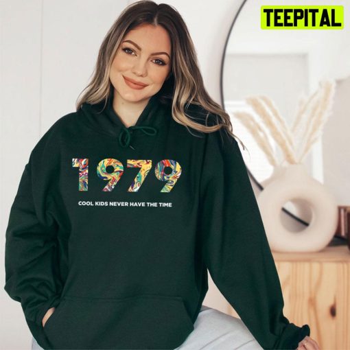 1979 Cool Kids Never Have The Time Unisex T-Shirt