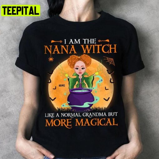 I Am Nana Witch Grandma Witch Like A Normal Halloween Unisex T-Shirt Sweatshirt Hoodie