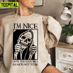 Im Nice Skeleton Halloween Unisex T-Shirt Sweatshirt Hoodie