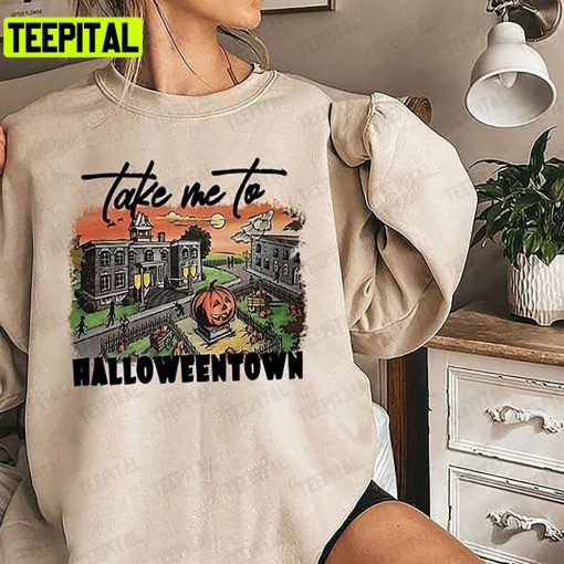 Take Me To Halloweentown University Fall Pumpkin Unisex T-Shirt Sweatshirt Hoodie