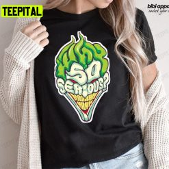 Why So Serious Joker Halloween Unisex T-Shirt Sweatshirt Hoodie