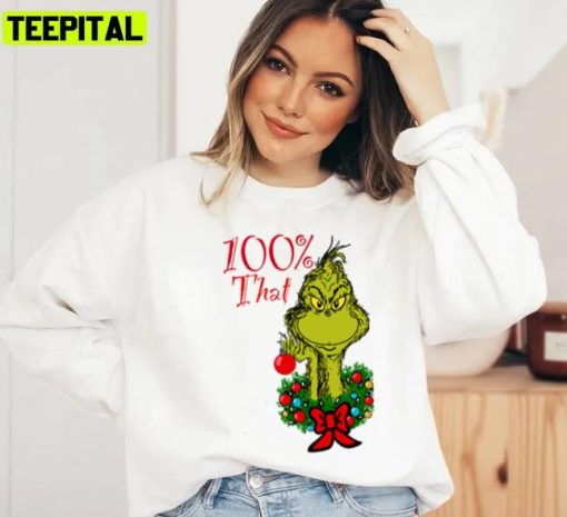 100 That Grinch Christmas Unisex Sweatshirt