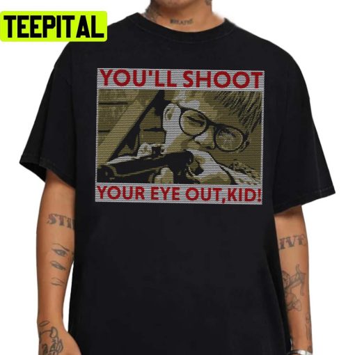 A Christmas Story Youll Shoot Your Eye Out Unisex Sweatshirt