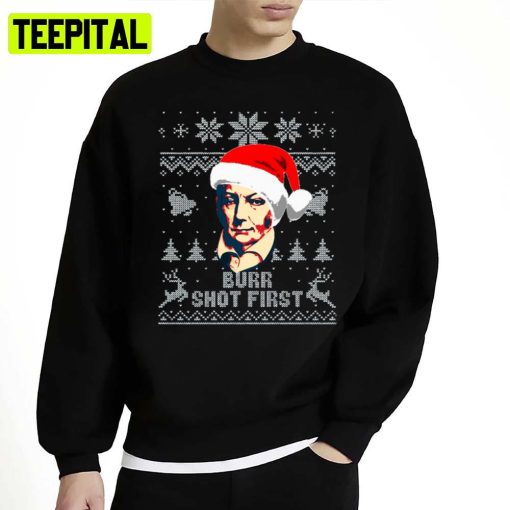 Aaron Burr Shot First Christmas Unisex Sweatshirt