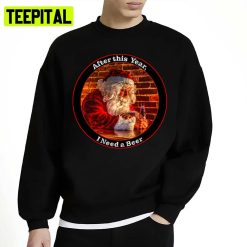 After This Year Santa Needs A Beer Unisex Sweatshirt