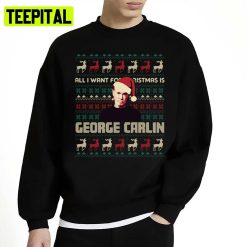 All I Want For Christmas Is George Carlin Unisex Sweatshirt