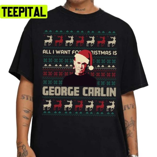 All I Want For Christmas Is George Carlin Unisex Sweatshirt