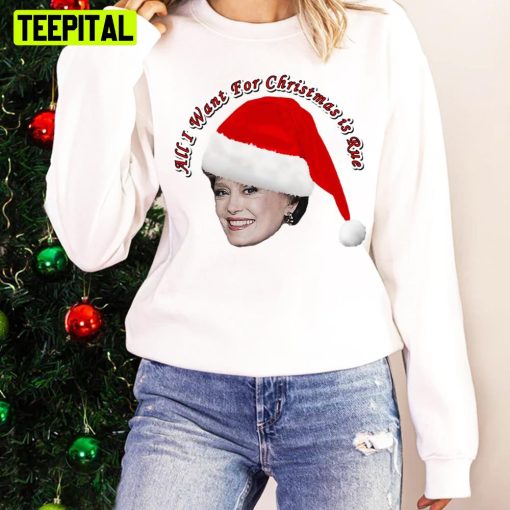 All I Want For Christmas Is Rue Unisex Sweatshirt