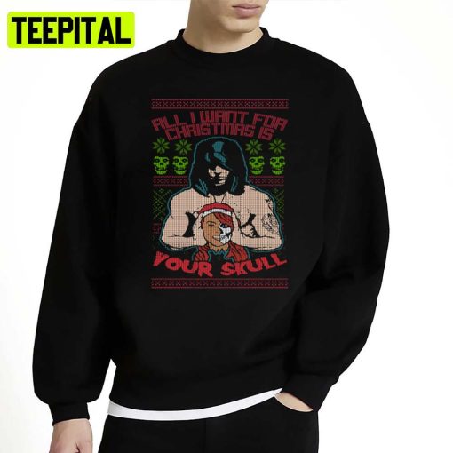 All I Want For Christmas Is Your Skull Unisex Sweatshirt