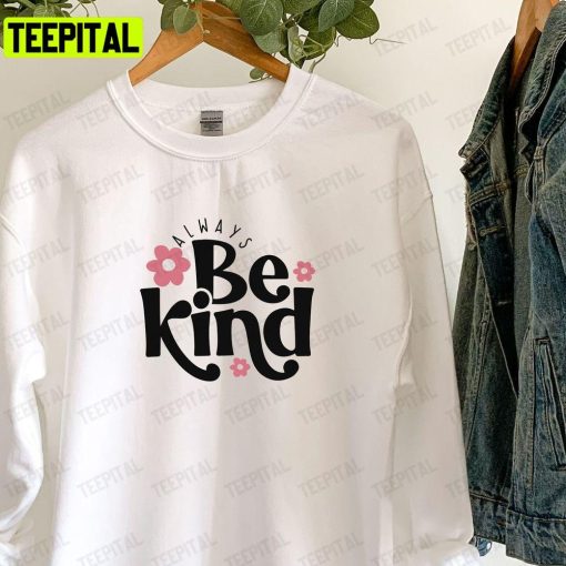 Always Be Kind Unisex T-Shirt