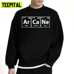 Arcane Ar Ca Ne Periodic Elements Spelling Unisex Sweatshirt