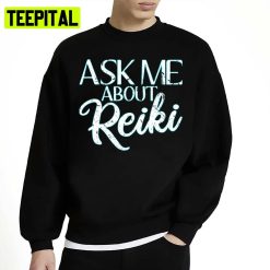 Ask Me About Reiki Healing Energy Healer Master Holistic Unisex Sweatshirt