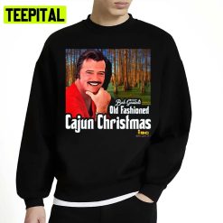 Bob Goulet’s Old Fashioned Cajun Christmas Unisex Sweatshirt