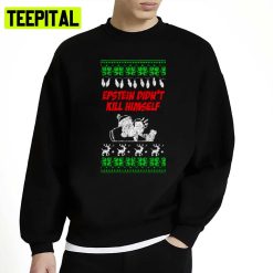 Epstein Didn’t Kill Himself Unisex Sweatshirt