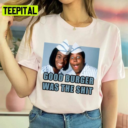 Funny Scene Good Burger Was The Shit Unisex Sweatshirt