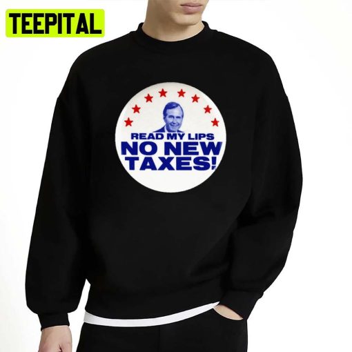 George H W Bush Read My Lips Presidential Campaign Button Unisex Sweatshirt