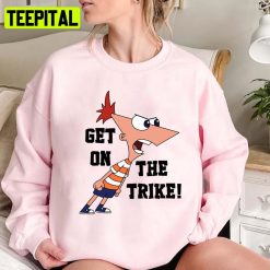 Get On The Trike Phineas And Ferb Unisex Sweatshirt