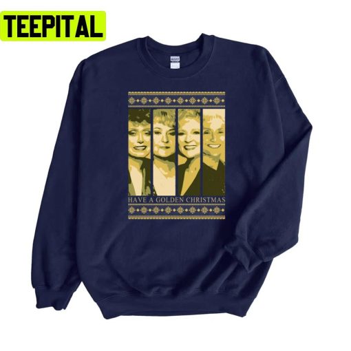 Golden Girls Have A Golden Christmas Unisex Sweatshirt