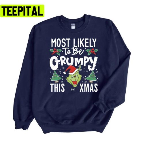 Grinch Grumpy Grinch Xmas Christmas Holidays Unisex Sweatshirt