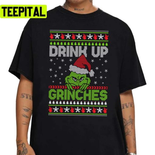 Grinches Drink Up Christmas Unisex Sweatshirt