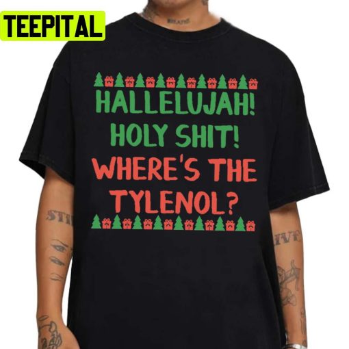 Hallelujah Holy Shit Where’s The Tylenol Holiday Sweatshirt