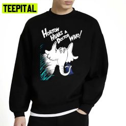 Horton Hears A Doctor Who Unisex Sweatshirt