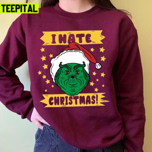 I Hate Christmas Grinch Saying Unisex Sweatshirt