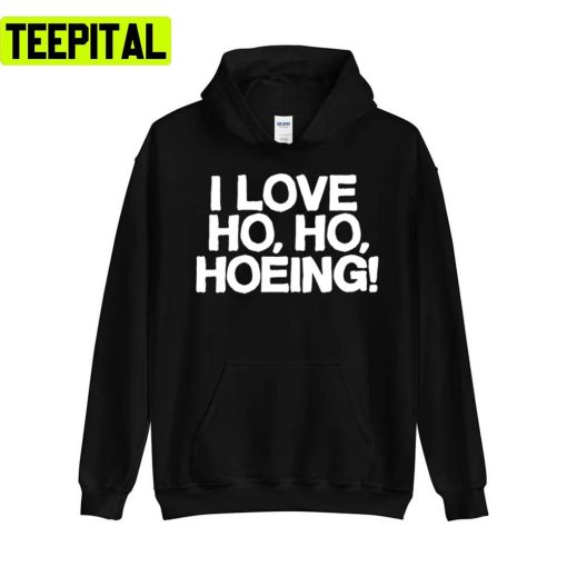 I Love Ho Ho Hoeing Xmas Holiday Sweatshirt