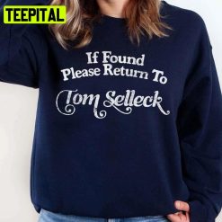 If Found Please Return To Tom Selleck Unisex Sweatshirt