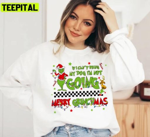 If I Can’t Bring My Dog I’m Not Going Retro Christmas Cute Grinchmas Unisex Sweatshirt