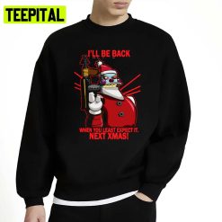 I’ll Be Back Next Xmas Futurama Unisex Sweatshirt