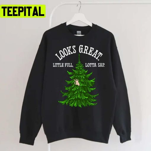 Looks Great Little Full Lotta Sap Xmas Vacation Holiday Sweatshirt