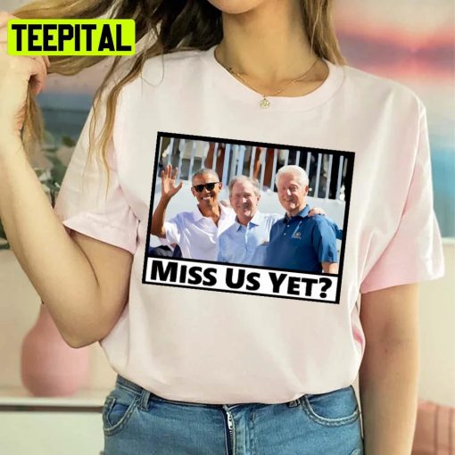 Miss Us Yet Us Presidents Unisex Sweatshirt