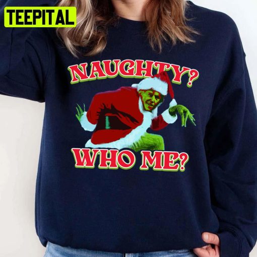 Naughty Who Me Grinch Unisex Sweatshirt