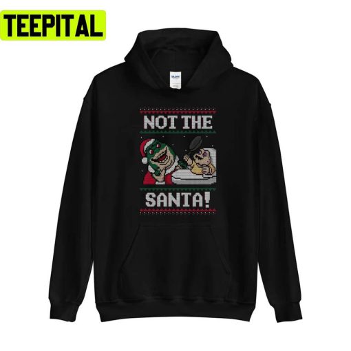 Not The Santa Xmas Holiday Sweatshirt