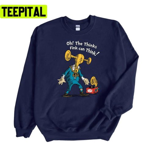 Oh The Thinks Fink Can Think Dr Seuss Unisex Sweatshirt