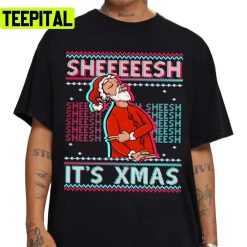 Sheesh It’s Xmas Xmas Is Bussin Sheeesh Holiday Sweatshirt