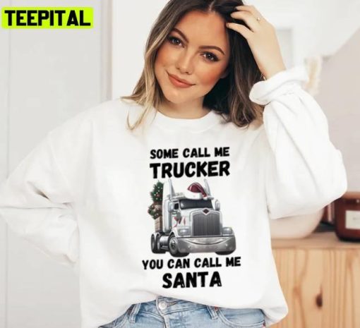 Some Call Me Trucker You Can Call Me Santa Unisex Sweatshirt