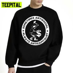 Sometimes Antisocial Always Anticapitalist Socialist Leftist Unisex Sweatshirt