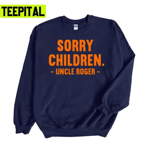 Sorry Children Uncle Roger Unisex Sweatshirt