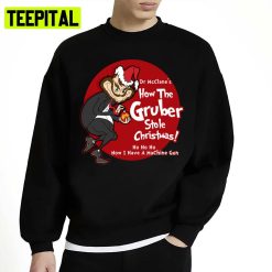 The Gruber That Stole Christmas Unisex Sweatshirt