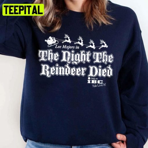 The Night The Reindeer Died Unisex Sweatshirt